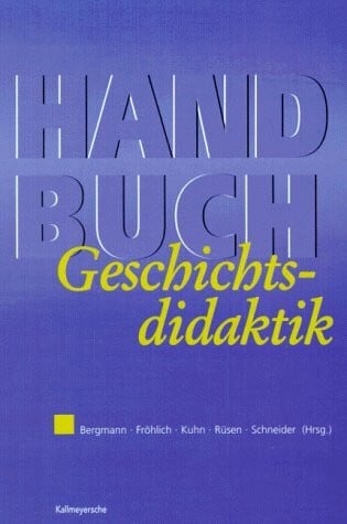Schneider, Gerhard Handbuch der Geschichtsdidaktik