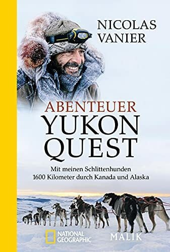 Gittinger, Antoinette Abenteuer Yukon Quest: Mit meinen Schlittenhunden 1600 Kilometer durch Kanada und Alaska