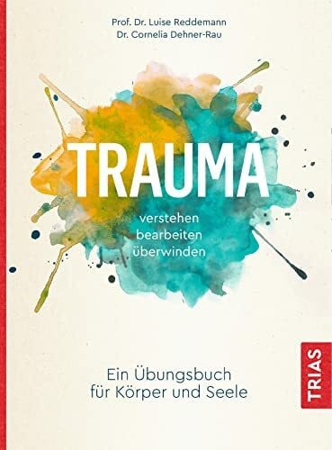 Reddemann, Luise Trauma verstehen, bearbeiten, überwinden: Ein Übungsbuch für Körper und Seele
