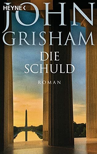 Grisham, John Die Schuld: Roman