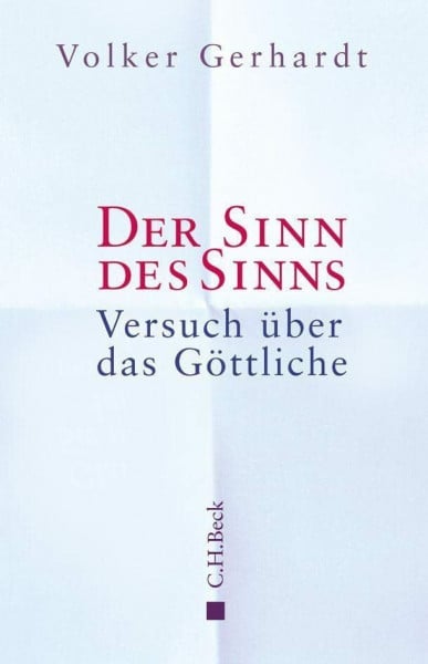 Gerhardt, Volker Der Sinn des Sinns: Versuch über das Göttliche