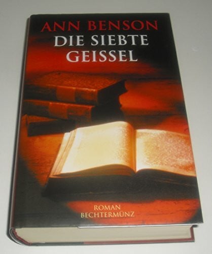 Benson, Ann Die siebte Geissel : Roman.