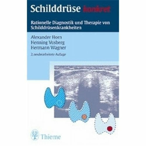 Wagner, Hermann Schilddrüse konkret: Diagnostik und Therapie von Schilddrüsenkrankheiten