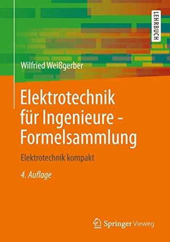 Weißgerber, Wilfried Elektrotechnik für Ingenieure - Formelsammlung: Elektrotechnik kompakt