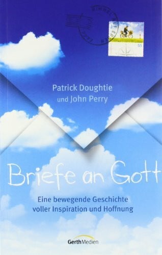 Doughtie, Patrick Briefe an Gott-eine bewegende Geschichte voller Inspiration und Hoffnung