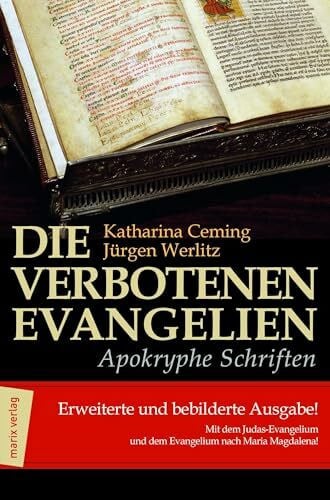 Werlitz, Prof. Dr. Jürgen Die verbotenen Evangelien - Apokryphe Schriften: Erweiterte und bebilderte Ausgabe mit dem Judas-Evangelium und den Evangelium der Maria Magdalena: ... und dem Evangelium nach Maria Magdalena