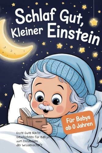 Joost, Olivia Schlaf gut, kleiner Einstein: Gute-Nacht-Geschichten für Babys ab 0 Jahren zum Entdecken der Wissenschaft