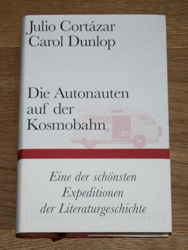 Dunlop, Carol Die Autonauten auf der Kosmobahn: Eine zeitlose Reise Paris – Marseille (Bibliothek Suhrkamp)