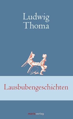 Thoma, Ludwig Lausbubengeschichten (Klassiker der Weltliteratur)