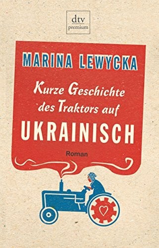 Hartenstein, Elfi Kurze Geschichte des Traktors auf Ukrainisch: Roman (dtv Fortsetzungsnummer 0)
