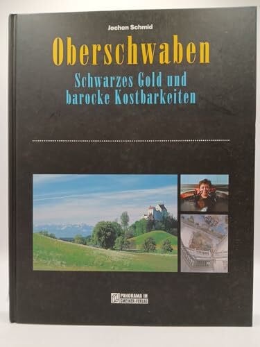 Schmid, Jochen Oberschwaben. Schwarzes Gold und barocke Kostbarkeiten