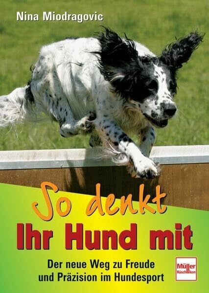 Miodragovic, Nina So denkt Ihr Hund mit: Der neue Weg zu Freude und Präzision im Hundesport
