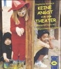 Vortisch, Stephanie Keine Angst vor dem Theater: Werkstattbuch mit 100 Spielideen und mehr