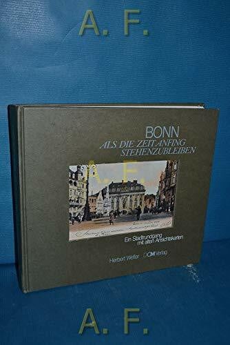 Weffer, Herbert Bonn als die Zeit anfing stehenzubleiben. Ein Stadtrundgang mit alten Ansichtskarten