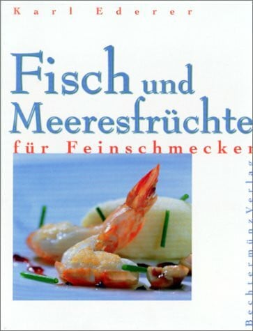 Ederer, Karl Fisch und Meeresfrüchte für Feinschmecker