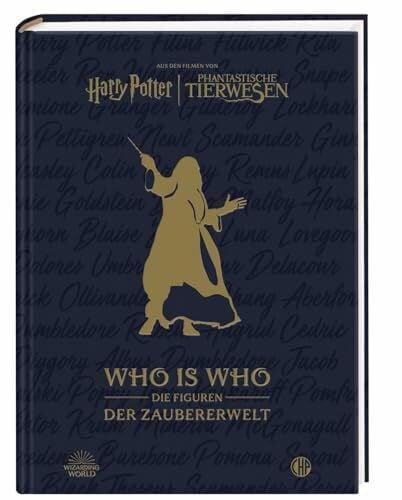 Warner Bros. Consumer Products GmbH Aus den Filmen von Harry Potter und Phantastische Tierwesen: WHO IS WHO - Die Figuren der Zaubererwelt: Ein Almanach für Fans des magischen Hogwarts-Universums