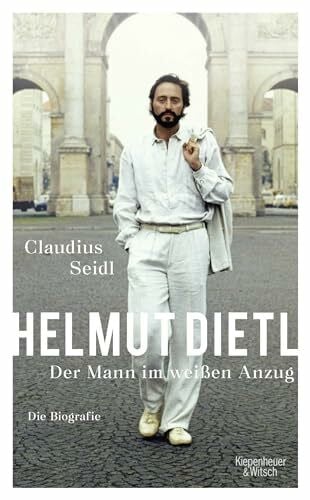 Seidl, Claudius Helmut Dietl - Der Mann im weißen Anzug: Die Biografie