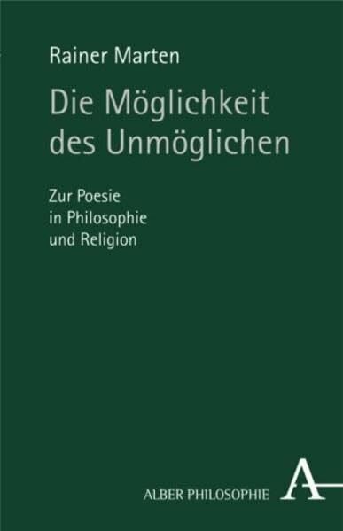 Marten, Rainer Die Möglichkeit des Unmöglichen: Zur Poesie in Philosophie und Religion