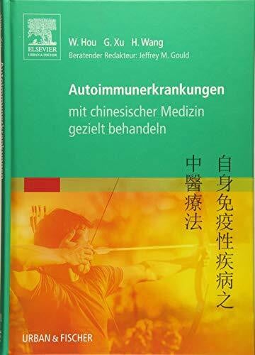 Hou, Wanzhu Autoimmunerkrankungen mit chinesischer Medizin gezielt behandeln