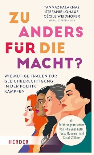 Lohaus, Stefanie Zu anders für die Macht?: Wie mutige Frauen für Gleichberechtigung in der Politik kämpfen
