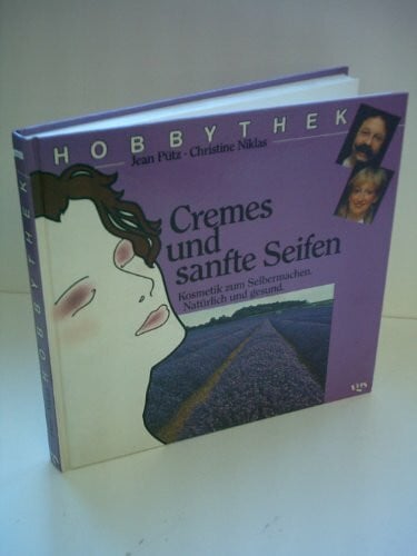 Christine Niklas Cremes und sanfte Seifen: Kosmetik zum Selbermachen, natürlich und gesund