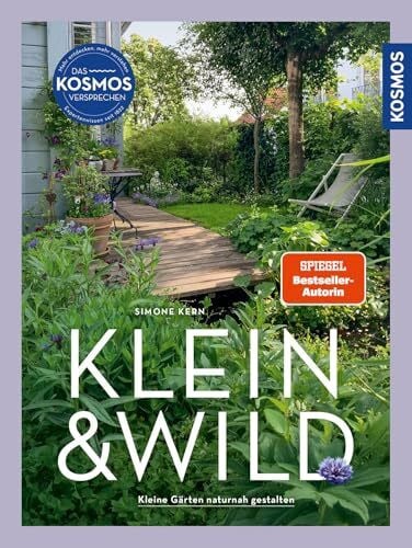 Kern, Simone Klein & wild: Kleine Gärten naturnah gestalten. Insektenfreundlich & ressourcenschonend. Mit Beetideen zum einfachen Nachpflanzen.