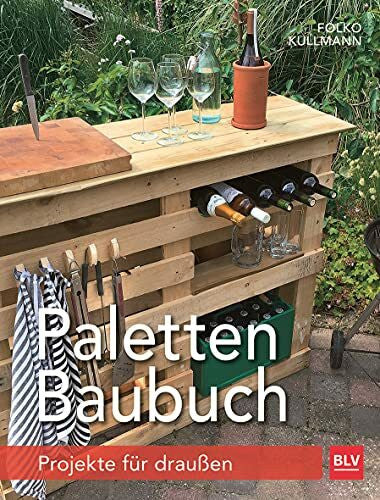 Kullmann, Folko Paletten-Baubuch: Projekte für draußen (BLV Gestaltung & Planung Garten)