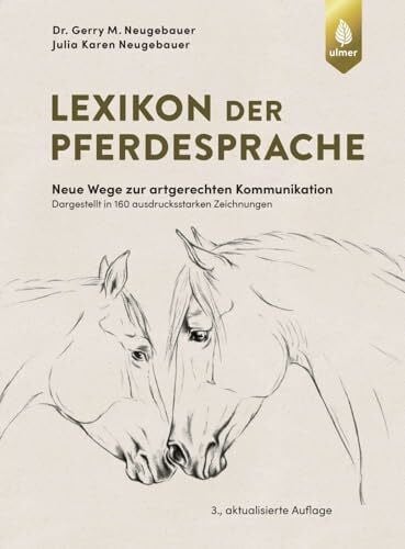 Neugebauer, Julia Karen Lexikon der Pferdesprache: Neue Wege zur artgerechten Kommunikation. Dargestellt in 160 ausdrucksstarken und faszinierenden Zeichnungen