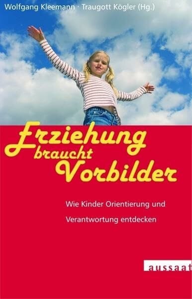 Kögler, Traugott Erziehung braucht Vorbilder: Worauf man im Erziehungsalltag achten sollte