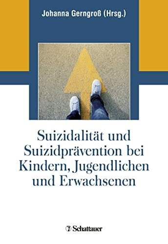 Gerngroß, Johanna Suizidalität und Suizidprävention bei Kindern, Jugendlichen und Erwachsenen
