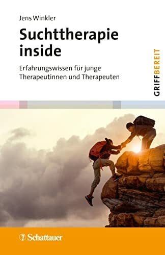 Winkler, Jens Suchttherapie inside (griffbereit): Erfahrungswissen für junge Therapeutinnen und Therapeuten