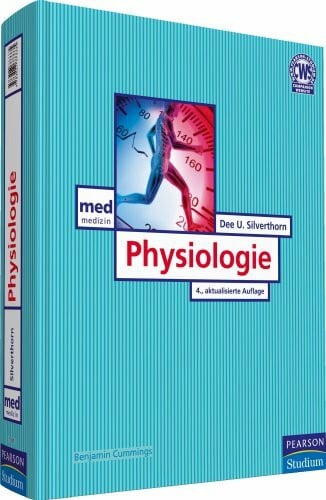 Silverthorn, Dee U. Physiologie: Inklusive Online-Zugang zu Original-Prüfungsfragen des IMPP (Pearson Studium - Medizin)