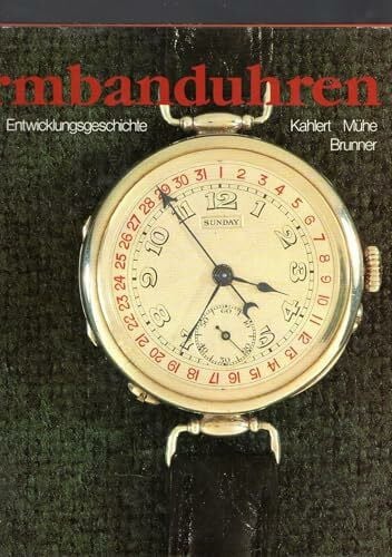 Mühe, Richard Armbanduhren: 100 Jahre Entwicklungsgeschichte