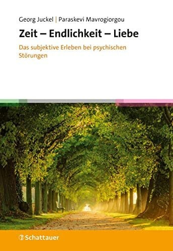 Mavrogiorgou, Paraskevi Zeit - Endlichkeit - Liebe: Das subjektive Erleben bei psychischen Störungen