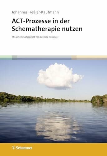 Heßler-Kaufmann, Johannes ACT-Prozesse in der Schematherapie nutzen