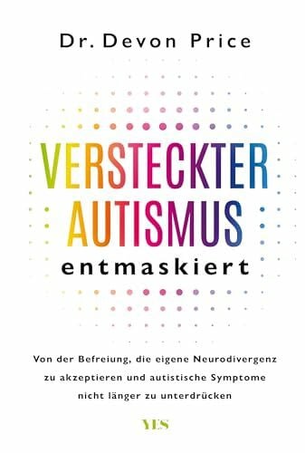 Limper, Max Versteckter Autismus entmaskiert: Von der Befreiung, die eigene Neurodivergenz zu akzeptieren und autistische Symptome nicht länger zu unterdrücken