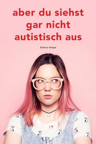 Wachter, Ines Aber du siehst gar nicht autistisch aus