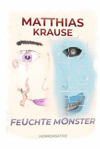 Krause, Matthias Feuchte Monster