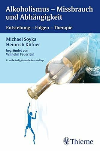 Feuerlein, Wilhelm Alkoholismus - Mißbrauch und Abhängigkeit: Entstehung - Folgen - Therapie