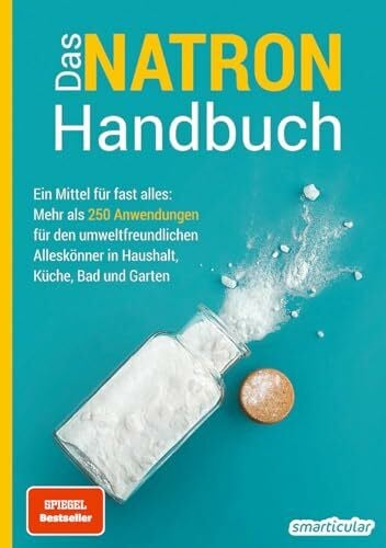 smarticular Verlag Das Natron-Handbuch - über 250 Tipps und Rezepte mit Natriumhydrogencarbonat, der gesunden, ökologischen und günstigen Alternative für deinen ... ... in Haushalt, Küche, Bad und Garten