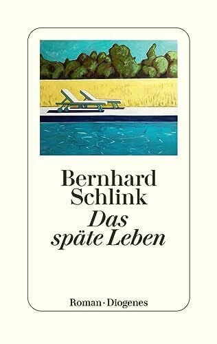 Schlink, Bernhard Das späte Leben: Roman