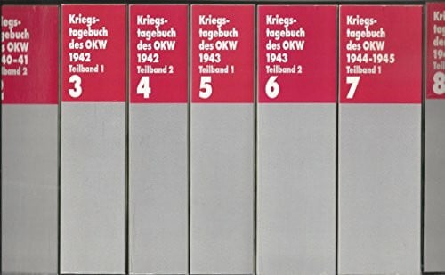 Kriegstagebuch des Oberkommandos der Wehrmacht 1940-1945 - Eine Dokumentation. Sonderausgabe in 8 Bänden