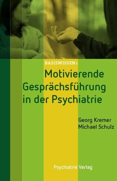 Kremer, Georg Motivierende Gesprächsführung in der Psychiatrie (Basiswissen)
