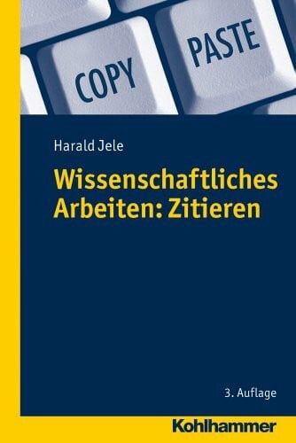 Jele, Harald Wissenschaftliches Arbeiten: Zitieren