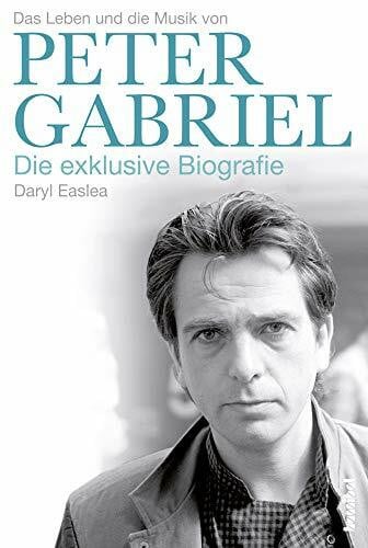 Fleischmann, Paul Das Leben und die Musik von Peter Gabriel: Die exklusive Biografie