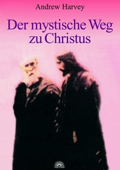 Harvey, Andrew Der mystische Weg zu Christus