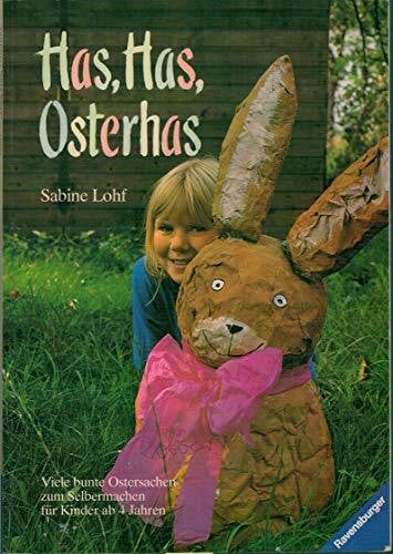 Gisela Walter Has, Has, Osterhas. Viele bunte Ostersachen zum Selbermachen für Kinder ab 4 Jahren.
