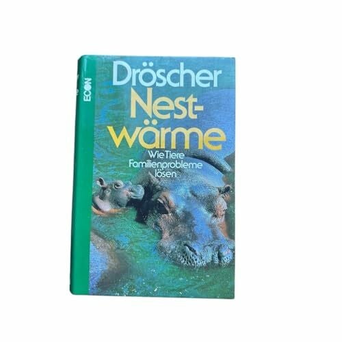 Dröscher, Vitus B. Nestwärme: Wie Tiere Familienprobleme lösen
