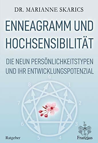 Marianne Skarics Enneagramm und Hochsensibilität: Die neun Persönlichkeitstypen und ihr Entwicklungspotenzial