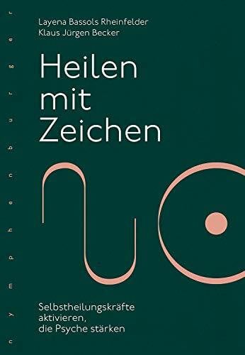Becker, Klaus Jürgen Heilen mit Zeichen: Selbstheilungskräfte aktivieren, die Psyche stärken